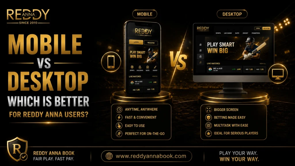 Mobile vs Desktop—Which Is Better for Reddy Anna Users?