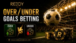 Over/Under Goals Betting on Reddy Anna (Complete 2026 Guide)